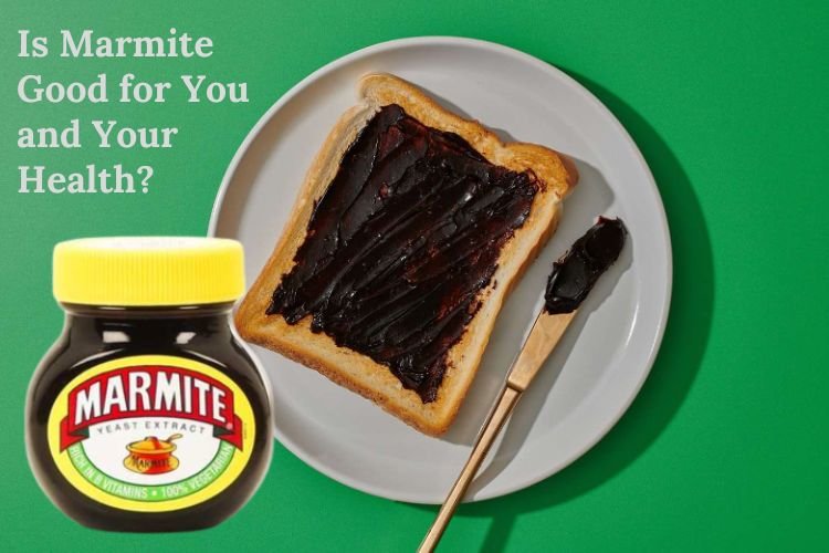 Is Marmite Good for You and Your Health?