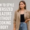 How to Style Oversized Blazers